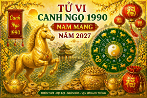 Tử vi Canh Ngọ 1990 nam mạng năm 2027