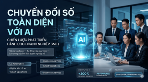 Xây dựng lộ trình chuyển đổi số toàn diện với AI: Chiến lược cho doanh nghiệp vừa và nhỏ (SMEs)