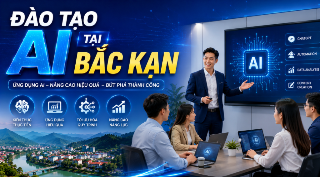 ĐÀO TẠO AI TẠI DOANH NGHIỆP BẮC KẠN 1 đào tạo AI tại doanh nghiệp Bắc Kạn được xây dựng theo hướng thực chiến, tập trung vào khả năng ứng dụng trực tiếp vào công việc hàng ngày, giúp đội ngũ nhân sự nhanh chóng làm chủ công cụ AI mà không cần nền tảng công nghệ chuyên sâu.