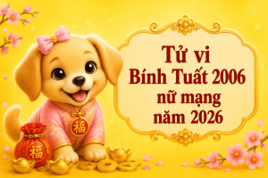 Tử vi Bính Tuất 2006 nữ mạng năm 2026