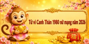 Tử vi Canh Thân 1980 nữ mạng năm 2026
