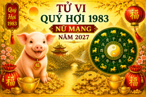 Tử vi Quý Hợi 1983 nữ mạng năm 2027