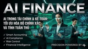 AI trong Tài chính và Kế toán: Tối ưu hóa độ chính xác và tính tuân thủ